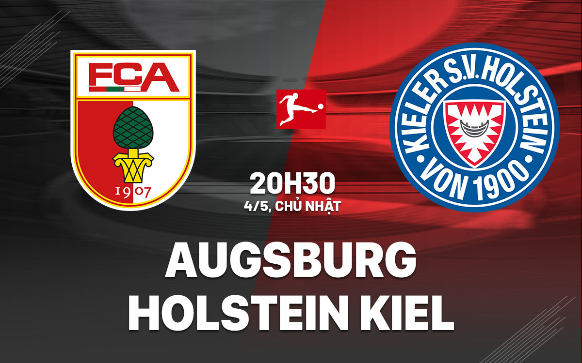 nhan dinh bong da du doan Augsburg vs Holstein Kiel vdqg duc bundesliga hom nay
