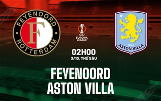 nhan-dinh-bong-da-du-doan-feyenoord-vs-aston-villa-cup-c2-chau-au-europa-league-hom-nay-2409041513-1.jpg
