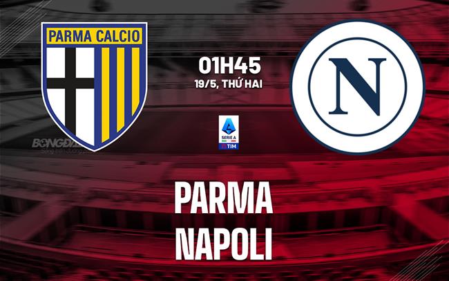 nhan dinh bong da du doan Parma vs Napoli vdqg italia serie a hom nay